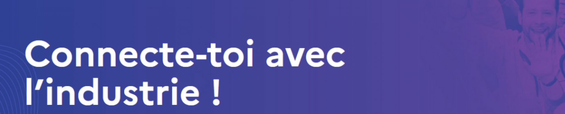 Connecte toi avec l'industrie